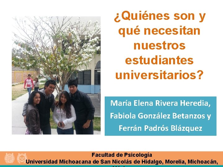 ¿Quiénes son y qué necesitan nuestros estudiantes universitarios? María Elena Rivera Heredia, Fabiola González