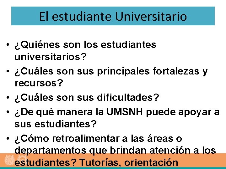 El estudiante Universitario • ¿Quiénes son los estudiantes universitarios? • ¿Cuáles son sus principales