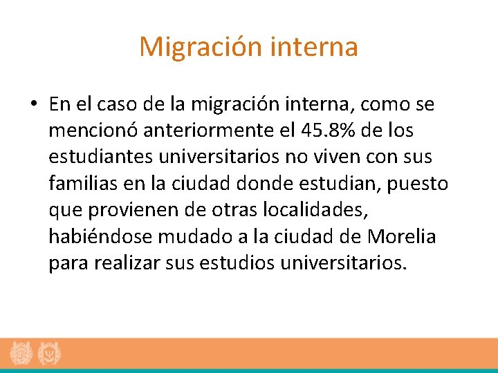 Migración interna • En el caso de la migración interna, como se mencionó anteriormente