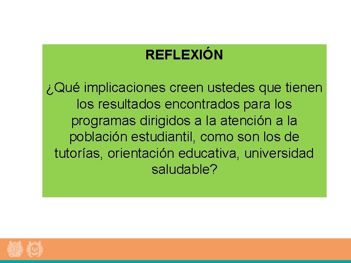 REFLEXIÓN ¿Qué implicaciones creen ustedes que tienen los resultados encontrados para los programas dirigidos