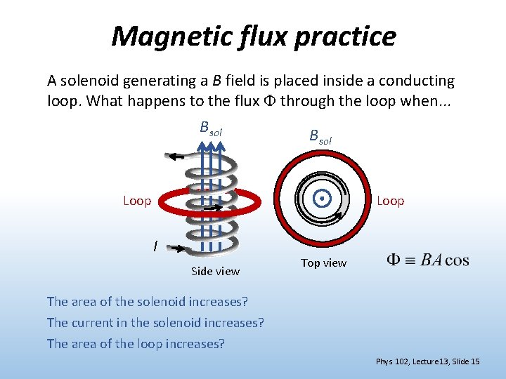 Magnetic flux practice A solenoid generating a B field is placed inside a conducting