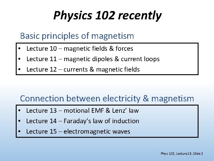 Physics 102 recently Basic principles of magnetism • Lecture 10 – magnetic fields &