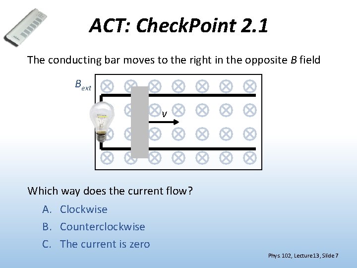 ACT: Check. Point 2. 1 The conducting bar moves to the right in the