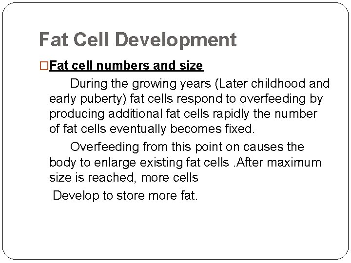 Fat Cell Development �Fat cell numbers and size During the growing years (Later childhood