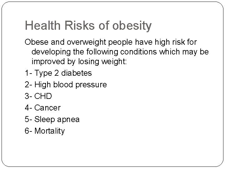 Health Risks of obesity Obese and overweight people have high risk for developing the