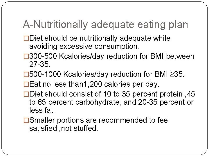 A-Nutritionally adequate eating plan �Diet should be nutritionally adequate while avoiding excessive consumption. �