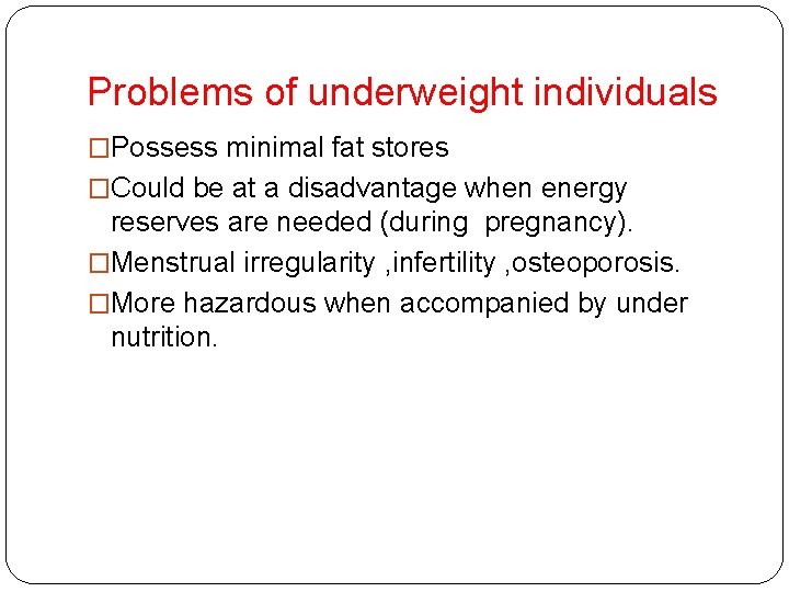 Problems of underweight individuals �Possess minimal fat stores �Could be at a disadvantage when