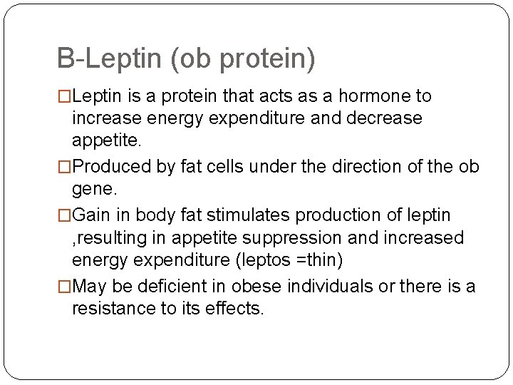 B-Leptin (ob protein) �Leptin is a protein that acts as a hormone to increase