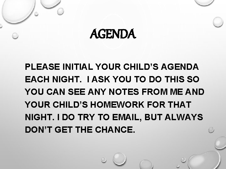 AGENDA PLEASE INITIAL YOUR CHILD’S AGENDA EACH NIGHT. I ASK YOU TO DO THIS