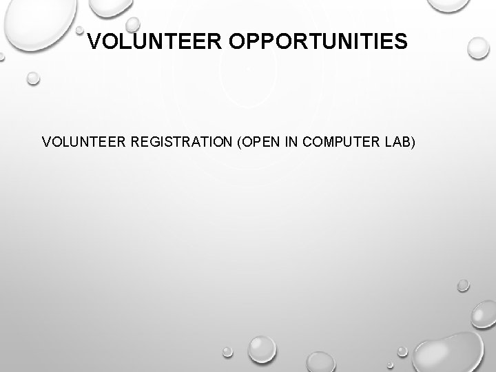 VOLUNTEER OPPORTUNITIES VOLUNTEER REGISTRATION (OPEN IN COMPUTER LAB) 