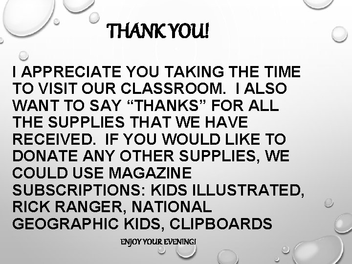 THANK YOU! I APPRECIATE YOU TAKING THE TIME TO VISIT OUR CLASSROOM. I ALSO