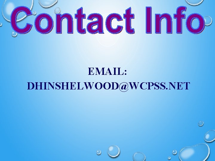 EMAIL: DHINSHELWOOD@WCPSS. NET 