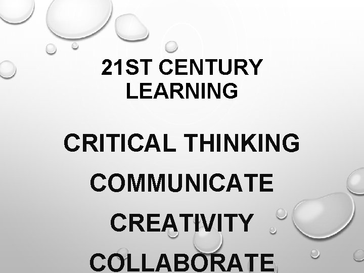 21 ST CENTURY LEARNING CRITICAL THINKING COMMUNICATE CREATIVITY COLLABORATE 