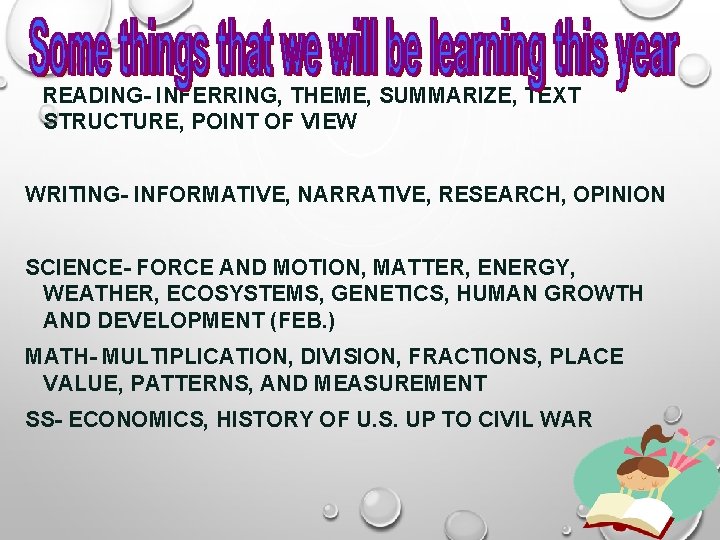 READING- INFERRING, THEME, SUMMARIZE, TEXT STRUCTURE, POINT OF VIEW WRITING- INFORMATIVE, NARRATIVE, RESEARCH, OPINION