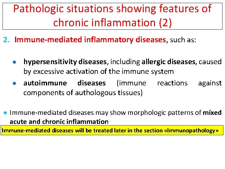 Pathologic situations showing features of chronic inflammation (2) 2. Immune-mediated inflammatory diseases, such as: