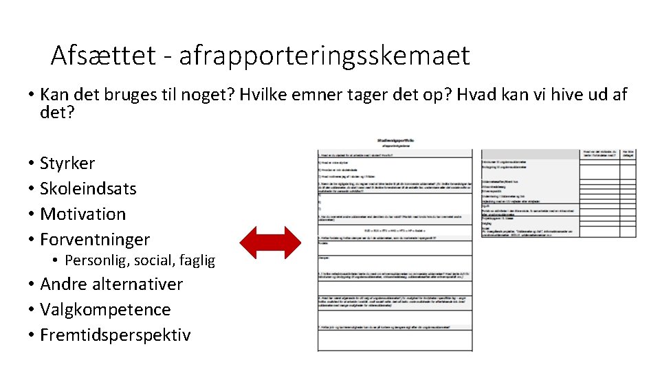 Afsættet - afrapporteringsskemaet • Kan det bruges til noget? Hvilke emner tager det op?