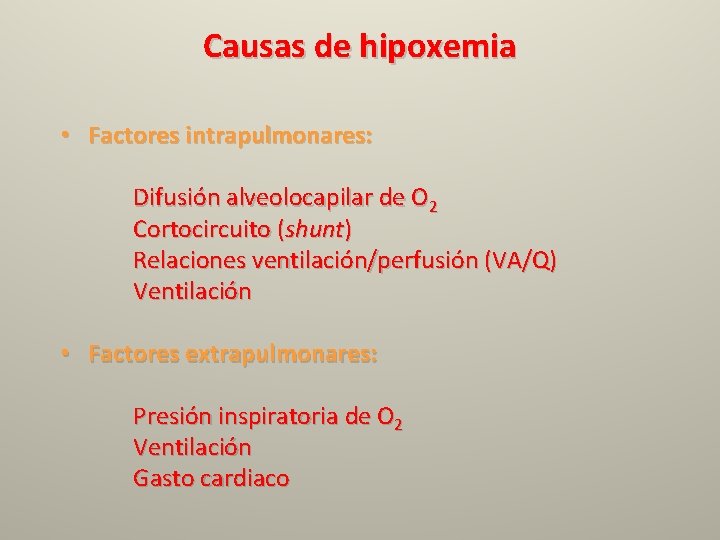 Causas de hipoxemia • Factores intrapulmonares: Difusión alveolocapilar de O 2 Cortocircuito (shunt) Relaciones