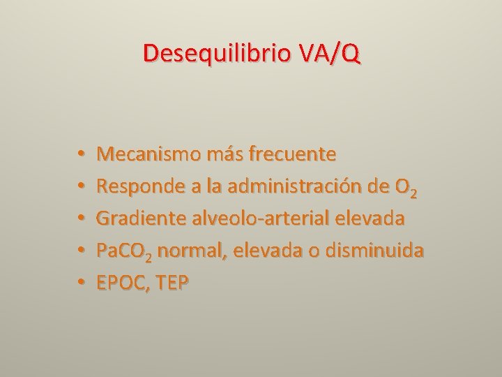 Desequilibrio VA/Q • • • Mecanismo más frecuente Responde a la administración de O