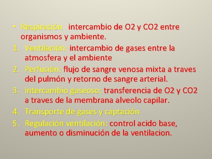  • Respiración intercambio de O 2 y CO 2 entre organismos y ambiente.