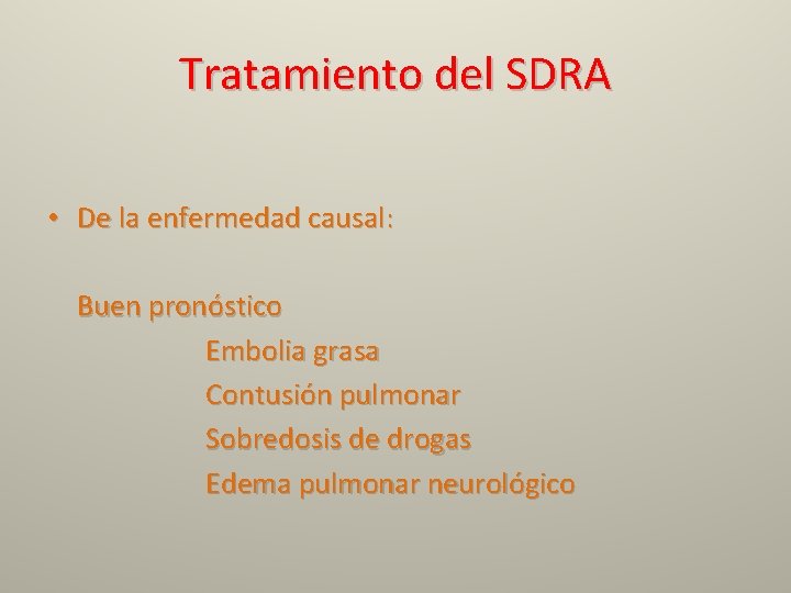Tratamiento del SDRA • De la enfermedad causal: Buen pronóstico Embolia grasa Contusión pulmonar