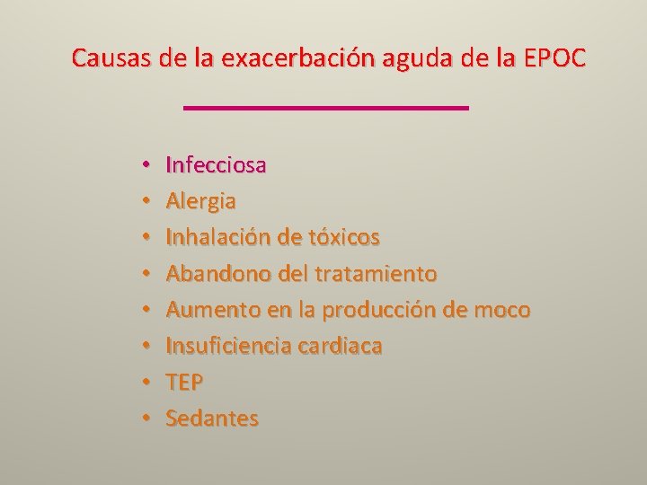 Causas de la exacerbación aguda de la EPOC • • Infecciosa Alergia Inhalación de