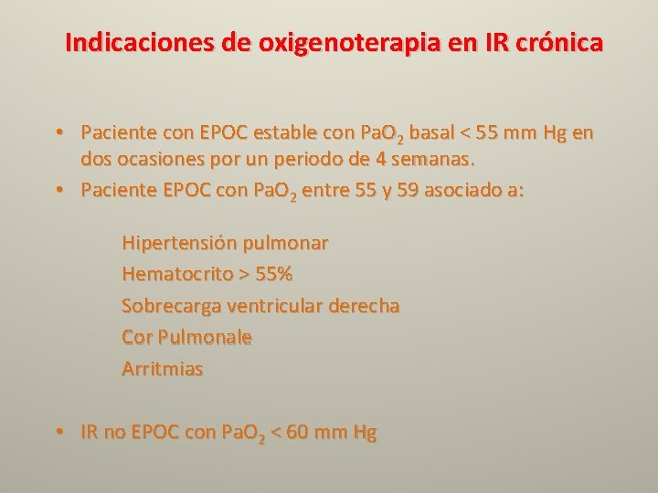 Indicaciones de oxigenoterapia en IR crónica • Paciente con EPOC estable con Pa. O