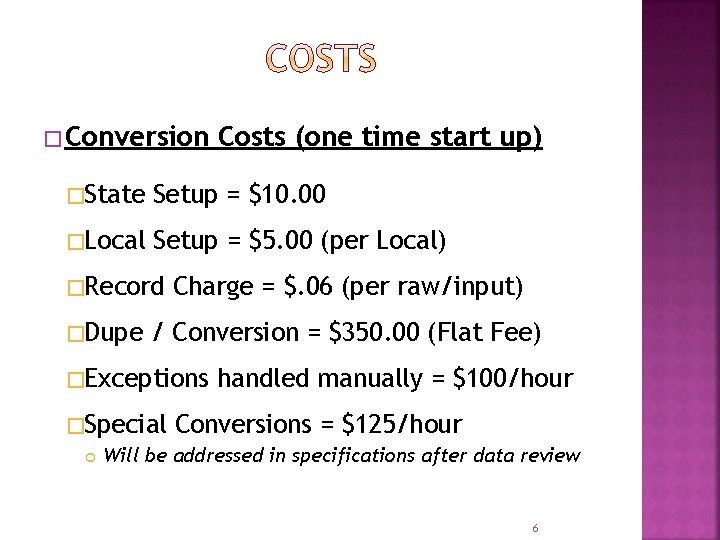 � Conversion Costs (one time start up) �State Setup = $10. 00 �Local Setup