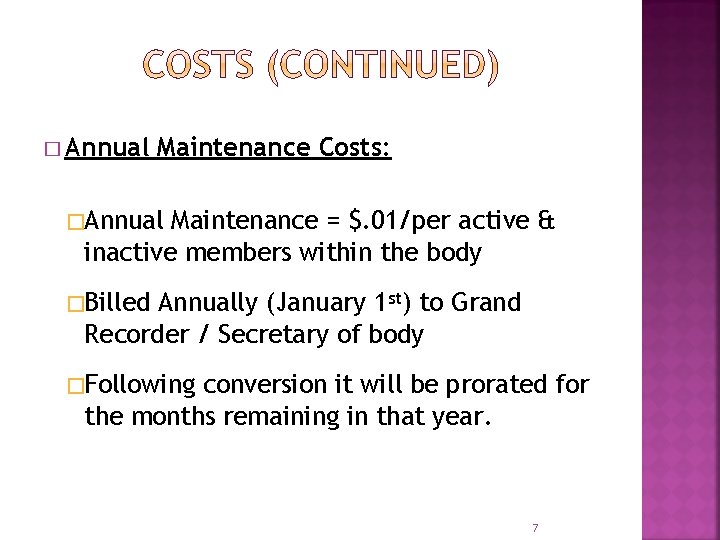 � Annual Maintenance Costs: �Annual Maintenance = $. 01/per active & inactive members within