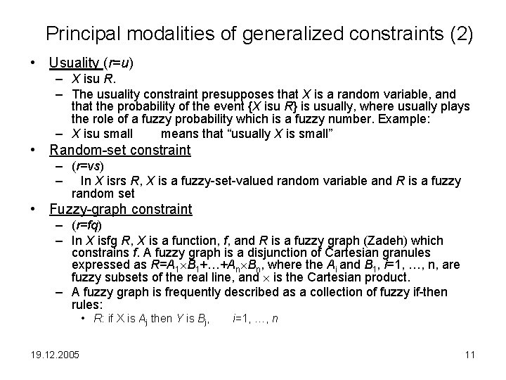 Principal modalities of generalized constraints (2) • Usuality (r=u) – X isu R. –