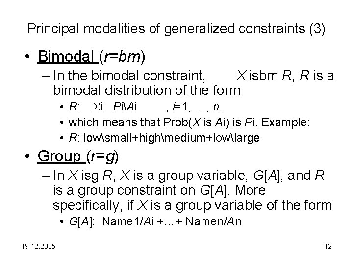 Principal modalities of generalized constraints (3) • Bimodal (r=bm) – In the bimodal constraint,