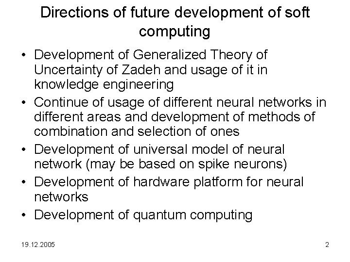 Directions of future development of soft computing • Development of Generalized Theory of Uncertainty