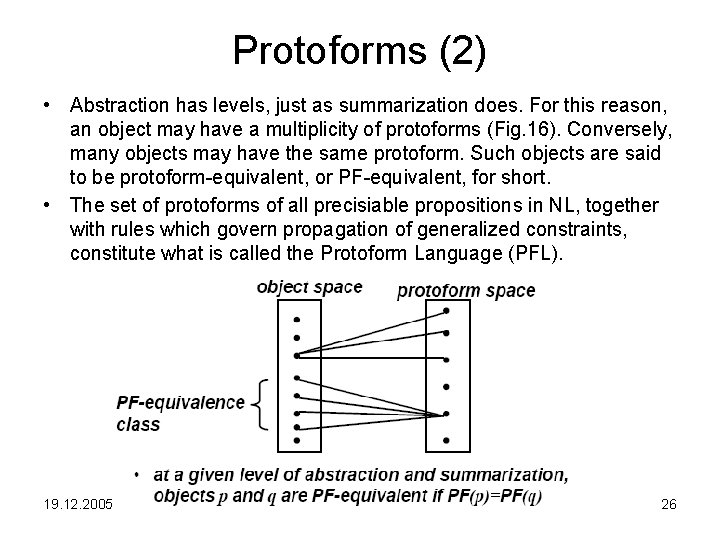 Protoforms (2) • Abstraction has levels, just as summarization does. For this reason, an