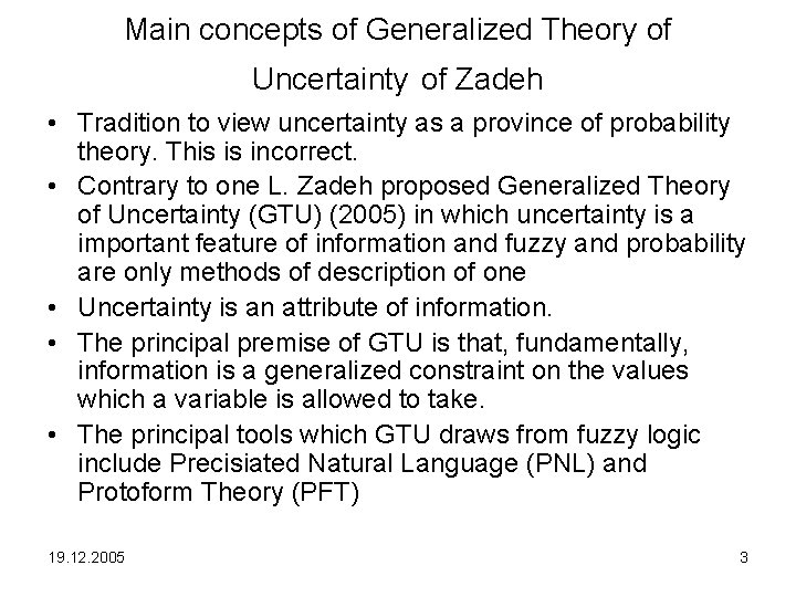 Main concepts of Generalized Theory of Uncertainty of Zadeh • Tradition to view uncertainty
