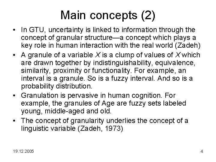 Main concepts (2) • In GTU, uncertainty is linked to information through the concept