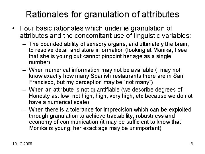 Rationales for granulation of attributes • Four basic rationales which underlie granulation of attributes