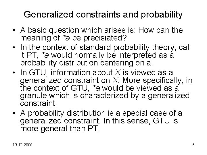 Generalized constraints and probability • A basic question which arises is: How can the