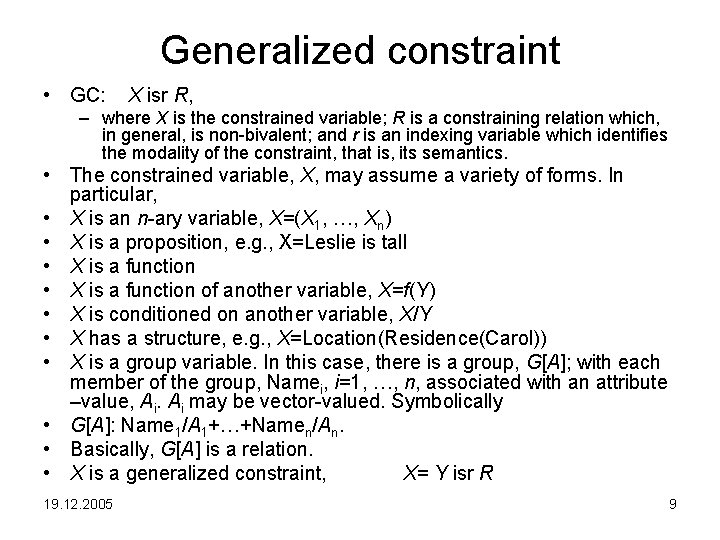 Generalized constraint • GC: X isr R, – where X is the constrained variable;