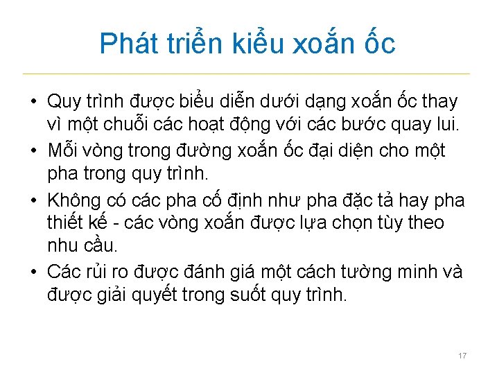 Phát triển kiểu xoắn ốc • Quy trình được biểu diễn dưới dạng xoắn