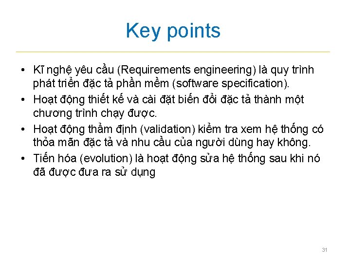 Key points • Kĩ nghệ yêu cầu (Requirements engineering) là quy trình phát triển