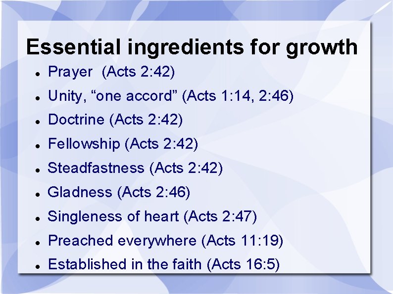 Essential ingredients for growth Prayer (Acts 2: 42) Unity, “one accord” (Acts 1: 14,