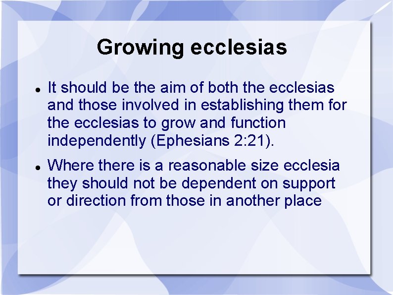 Growing ecclesias It should be the aim of both the ecclesias and those involved