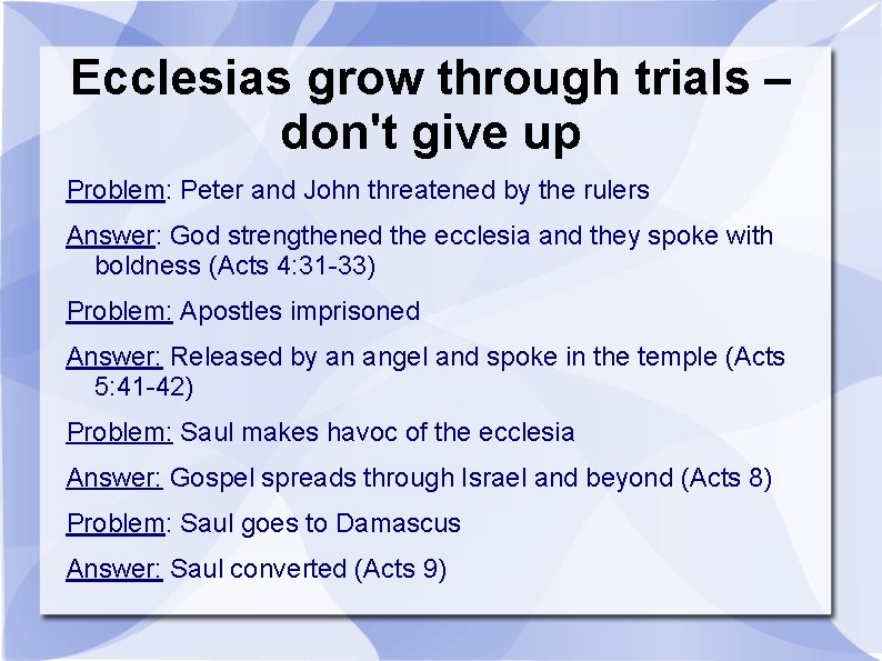 Ecclesias grow through trials – don't give up Problem: Peter and John threatened by