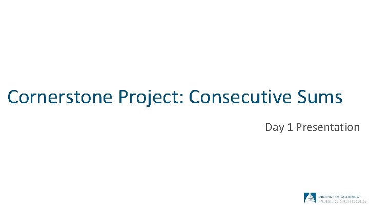 Cornerstone Project: Consecutive Sums Day 1 Presentation 