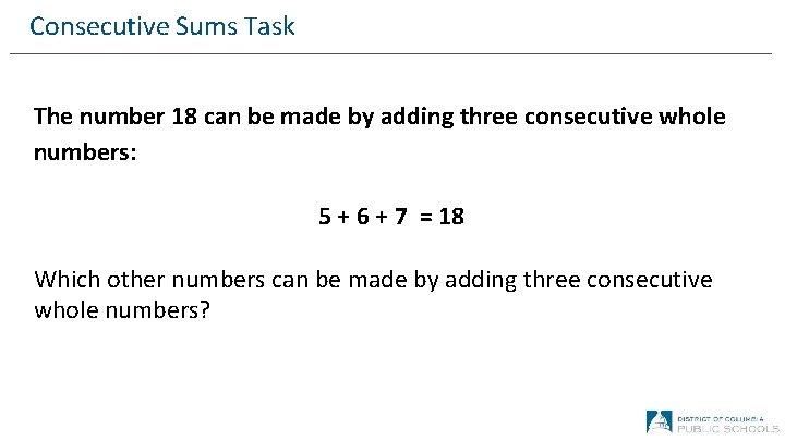 Consecutive Sums Task The number 18 can be made by adding three consecutive whole