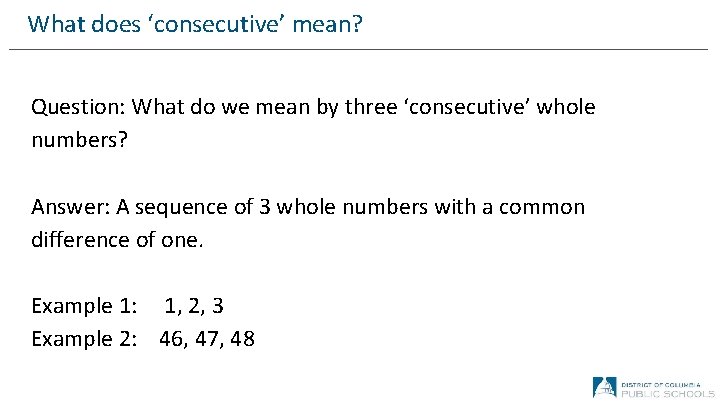 What does ‘consecutive’ mean? Question: What do we mean by three ‘consecutive’ whole numbers?