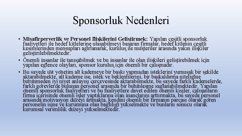 Sponsorluk Nedenleri • Misafirperverlik ve Personel I lis kilerini Gelis tirmek: Yapılan c es