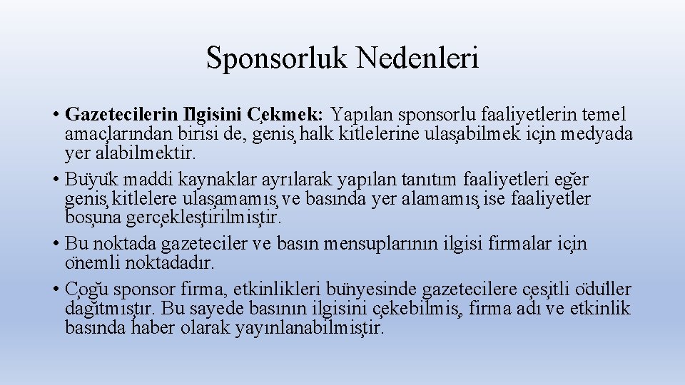 Sponsorluk Nedenleri • Gazetecilerin I lgisini C ekmek: Yapılan sponsorlu faaliyetlerin temel amac larından
