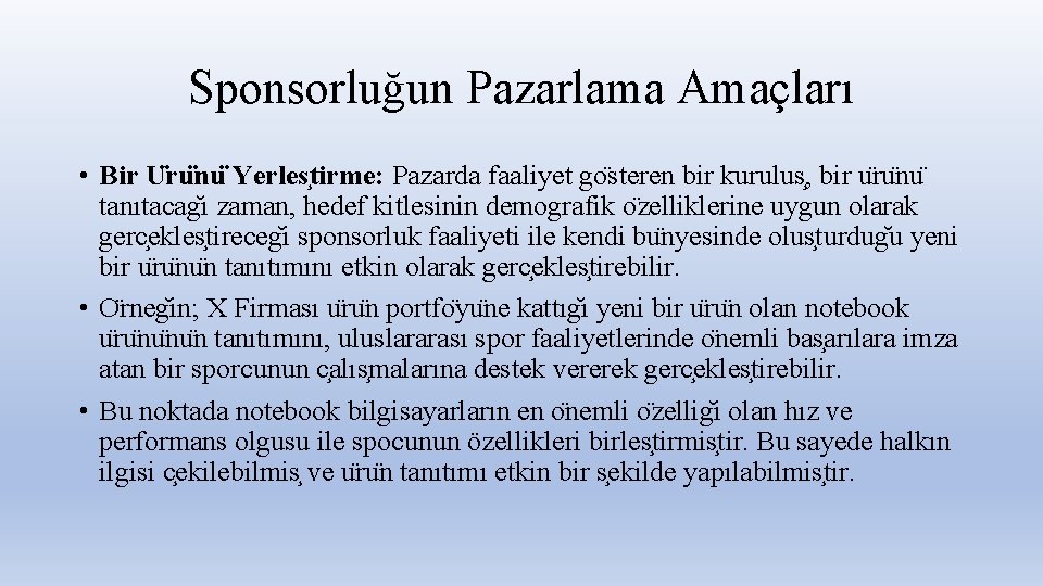 Sponsorluğun Pazarlama Amaçları • Bir U ru nu Yerles tirme: Pazarda faaliyet go steren