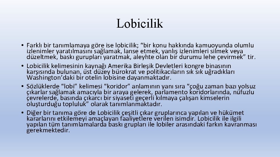 Lobicilik • Farklı bir tanımlamaya go re ise lobicilik; “bir konu hakkında kamuoyunda olumlu