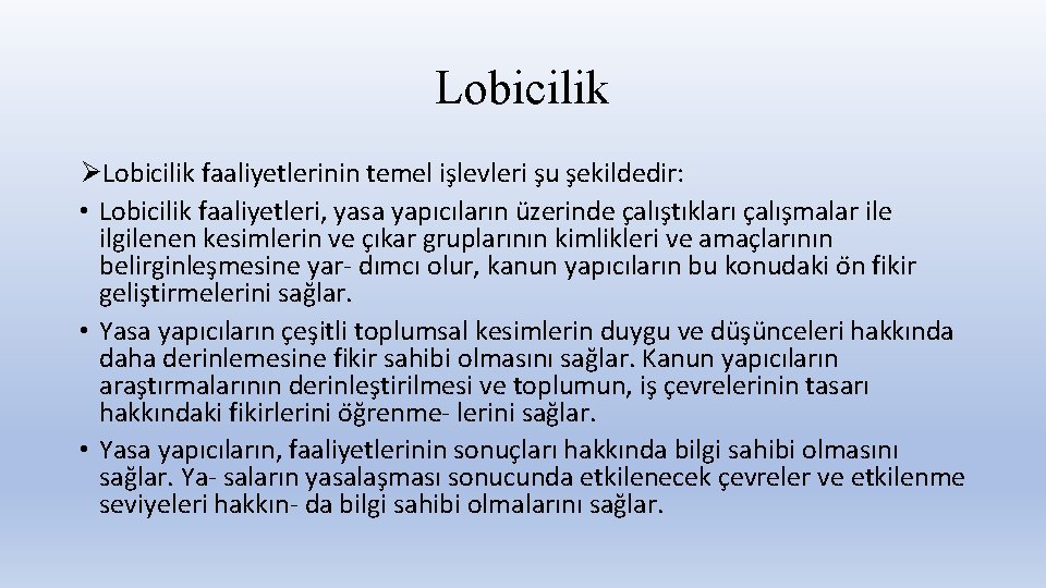 Lobicilik ØLobicilik faaliyetlerinin temel is levleri s u s ekildedir: • Lobicilik faaliyetleri, yasa